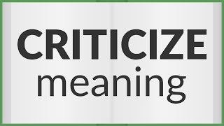 Criticize | meaning of Criticize