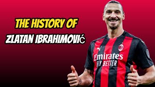 The History Of Zlatan Ibrahimovic