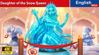 Daughter of the Snow Queen ❄ Bedtime Stories🌛 Fairy Tales in English @WOAFairyTa
