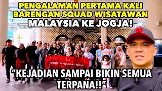 Semua Terpana!! Pertama Kali Saya Coba Barengan Squad Wisatawan MALAYSIA ke JOGJA!