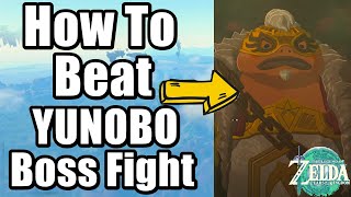 The Legend of Zelda : Tears of the Kingdom - How To Beat YUNOBO Boss Fight