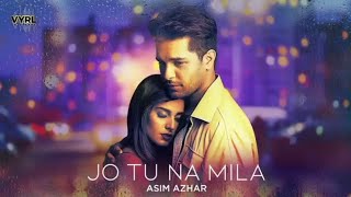 Jo Tu Na Mila |Top Viral Song|New whatsapp status |Kyu diya dard hame...|Asim Azhar