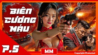 Biên Cương Máu - Phần 05 | Phim Kháng Nhật Đặc Sắc Nhất 2025 | Thuyết Minh | Film4K