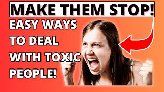 15 Easy Ways To Deal With Toxic People! (Mental Relief!)