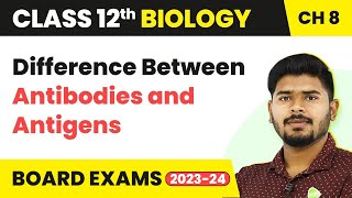 Difference Between Antibodies and Antigens - Human Health and Disease | Class 12 Biology (2022-23)