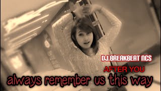 AFTER YOU NCS DJ.BREAKBEAT ALWAYS REMEMBER THIS WAY JEDAG JEDUG 2022