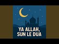 Ya Allah Sun Le Dua