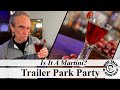 Is It A Martini? - TRAILER PARK PARTY! | Bar Talk & Cocktails