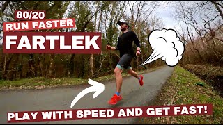 RUN FASTER! | FARTLEK |  80/20 How to Run Faster Series | Episode 3