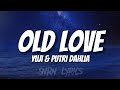 Yuji & Putri Dahlia - Old Love (slowed ver.)