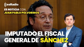 Es Noticia: Imputado el fiscal general de Pedro Sánchez