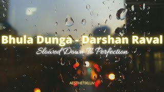 Bhula Dunga - Darshan Raval  (Slowed down to perfection + Reverb)