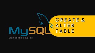MySQL Workbench 8.0 CE | Create and Alter Table