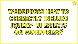 Wordpress: How to correctly include jquery-ui effects on wordpress? (6 Solutions!!)