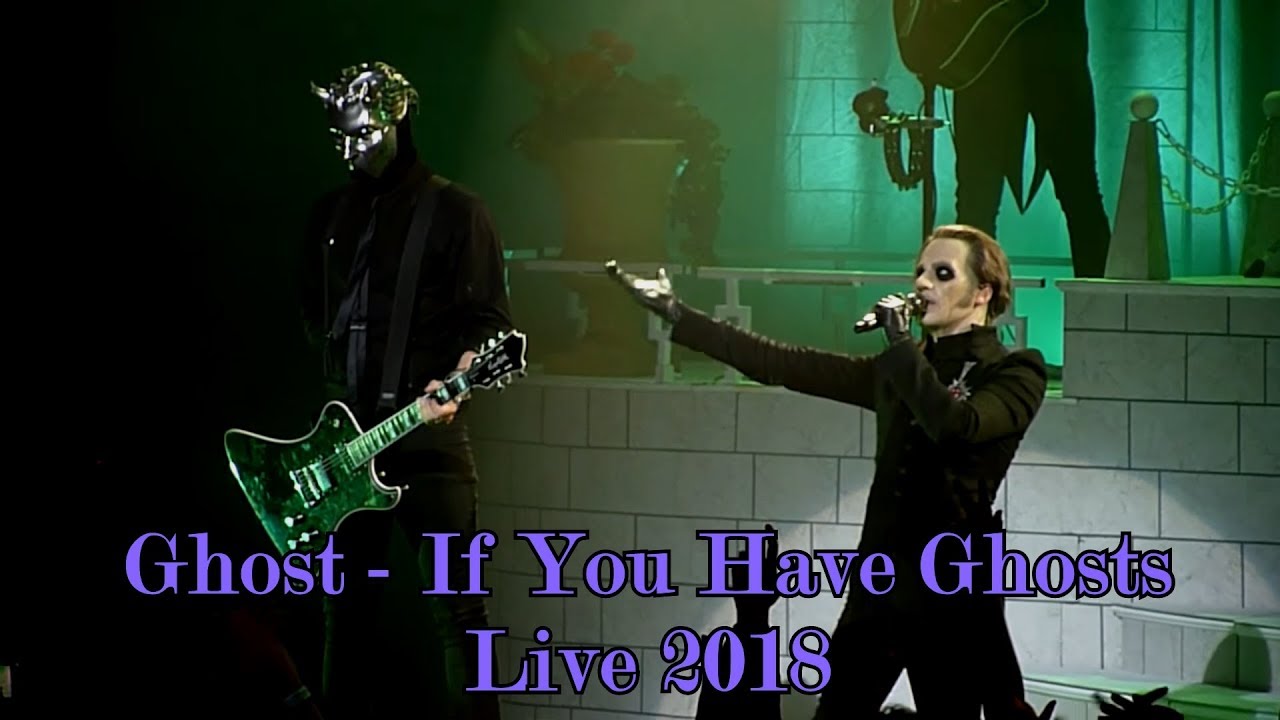 Ghost - If You Have Ghosts "Live 2018" (Multicam + Great Audio) - YouTube