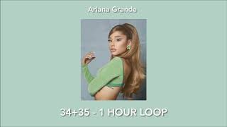 Ariana Grande - 34+35 (1 hour loop)