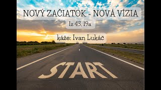 27.8.2023 - Kázeň | 12. nedeľa po Sv. Trojici | Nový začiatok - nová vízia