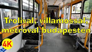 Trolival, villamossal és metróval utaztunk Budapesten-We traveled around Budapest by trolleybus, 4K