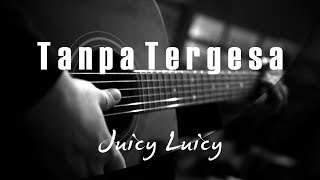 Tanpa Tergesa - Juicy Luicy ( Acoustic Karaoke )