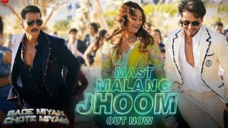 Mast Malang Jhoom (Official Video) | Bade Miyan Chote Miyan | Akshay K, Tiger S, Sonakshi | Arijit S