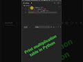 Print multiplication table in Python || Multiplication table in Python