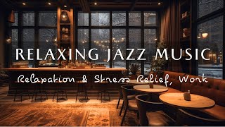 Relaxing Jazz Instrumental Music ☕ Cozy Coffee Shop Ambience for Relaxation & Stress Relief, Work