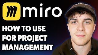 How to Use Miro for Project Management [2025 Full Guide]