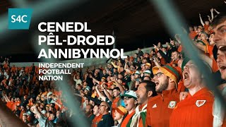 Cenedl Pêl-Droed Annibynnol | Wales: Independent Football Nation | S4C