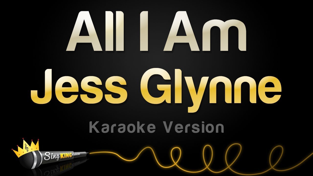 Jess Glynne - All I Am (Karaoke Version) - YouTube