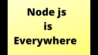 NODE JS --- EVERYWHERE 2020