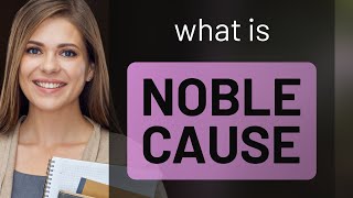 Understanding "Noble Cause" - Enhancing Your English Vocabulary