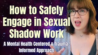 How to Safely Engage in Sexual Shadow Work