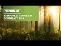 Webinar: Rainforest Stories in Southeast Asia