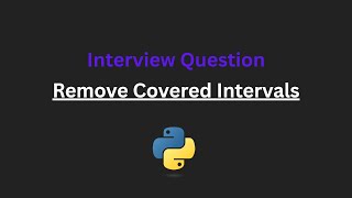Remove Covered Intervals - Leetcode 1288 - Python