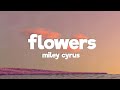 Miley Cyrus - Flowers (Lyrics)