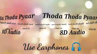 Thoda Thoda Pyaar ( 8D Audio) | Use headphones | Stebin Ben | Siddharth Malhotra | Neha Sharma
