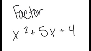 Factoring: Factor x^2 + 5x + 4