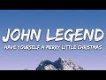 John Legend - Have Yourself a Merry Little Christmas (Lyrics)