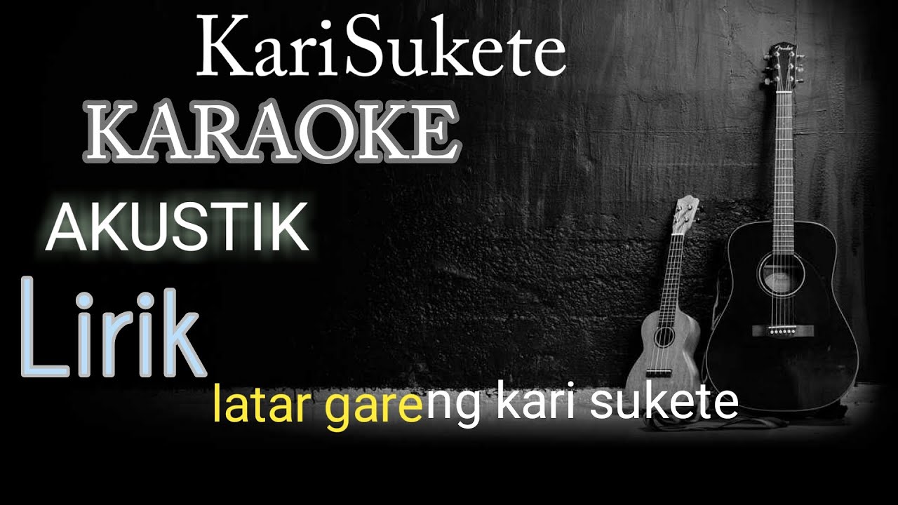 Karaoke Akustik Kari Sukete Youtube