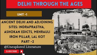 Delhi Through the Ages||Unit 1- Ancient Delhi and Adjoining Sites|| Detailed summary ( Part 2)