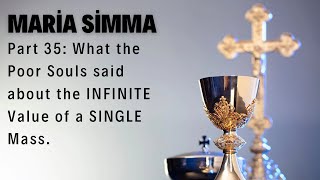 Maria Simma 35: What the Poor Souls said about the INFINITE Value of a SINGLE Mass.