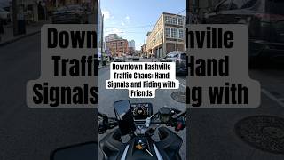 Downtown Nashville Traffic Chaos: Hand Signals and Riding with Friends