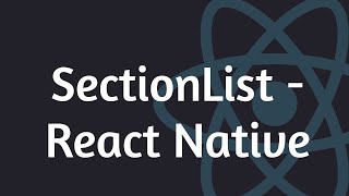 React Native - Problem 13 - SectionList Why should you use SectionList ?