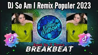 DJ SO AM I Remix TERBARU (Ava Max) BREAKBEAT Populer 2023🎵