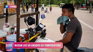 ¡Sonora se derrite! Se reportan temperaturas de hasta 47 grados | Noticias con Crystal Mendivil
