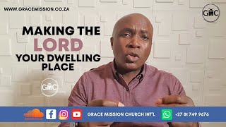 Making the Lord your dwelling place | Pastor Edgar Neluvhalani | GMC