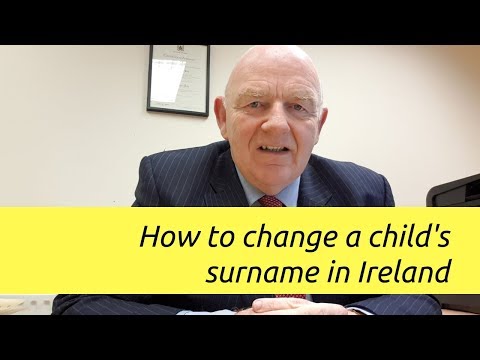 How to Change a Child's Surname in Ireland How to Change a Child's Surname in Ireland