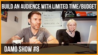HOW TO BUILD AN AUDIENCE WITH LIMITED TIME / BUDGET