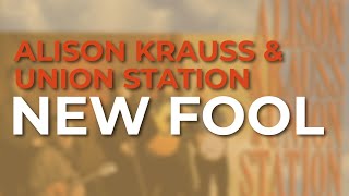 Alison Krauss & Union Station - New Fool (Official Audio)