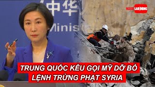 Trung Quốc kêu gọi Mỹ dỡ bỏ lệnh trừng phạt Syria sau thảm họa động đất | Báo Người Lao Động